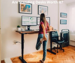 Are Standing Desks Worth It